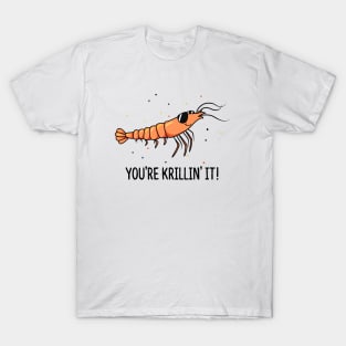 You're Krillin It Cute Krill Pun T-Shirt